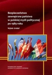 Okładka książki Bezpieczeństwo zewnętrzne państwa w polskiej myśli politycznej po 1989 roku