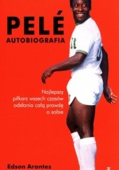 Okładka książki Pele. Autobiografia Edson Arantes Do Nascimento
