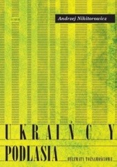 Okładka książki Ukraińcy Podlasia. Dylematy tożsamościowe Andrzej Nikitorowicz