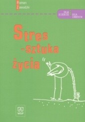 Okładka książki Stres - sztuka życia Roman Zawadzki