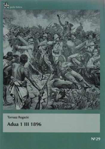 Okładka książki Adua 1 III 1896 Tomasz Rogacki