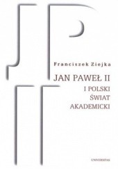 Okładka książki Jan Paweł II i polski świat akademicki Franciszek Ziejka