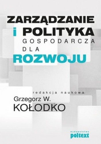 Okładka książki Zarządzanie i polityka gospodarcza dla rozwoju Grzegorz Kołodko