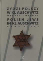 Okładka książki Żydzi Polscy w KL Auschwitz. Wykazy imienne Stanisław Mączka