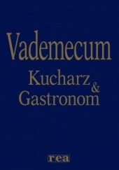 Okładka książki Vademecum. Kucharz i Gastronom praca zbiorowa
