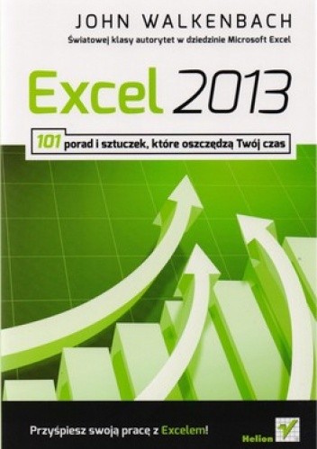 Okładka książki Excel 2013. 101 porad i sztuczek, które oszczędzą Twój czas John Walkenbach