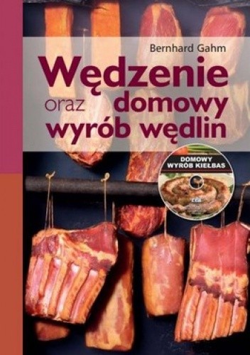 Okładka książki Wędzenie oraz domowy wyrób wędlin + CD Bernhard Gahm