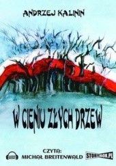 Okładka książki W cieniu złych drzew (CD) Andrzej Kalinin