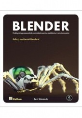 Okładka książki Blender. Praktyczny przewodnik po modelowaniu, rzeźbieniu i renderowaniu Ben Simonds