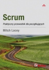 Okładka książki Scrum. Praktyczny przewodnik dla początkujących Mitch Lacey