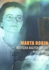 Okładka książki Marta Robin. Mistyczka naszych czasów Bernard Peyrous