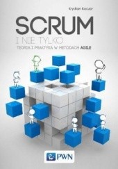 Okładka książki Scrum i nie tylko. Teoria i praktyka w metodach Agile Krystian Kaczor