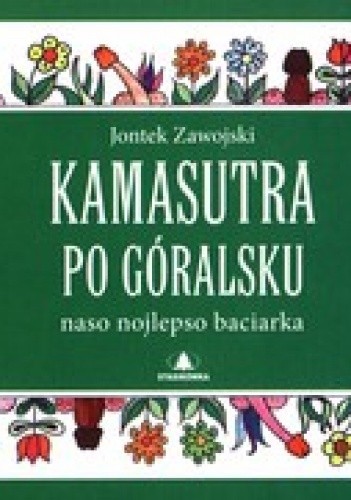 Okładka książki Kamasutra po góralsku. Naso nojlepso baciarka Jontek Zawojski