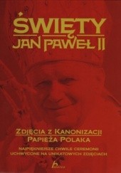 Okładka książki Święty Jan Paweł II. Zdjęcia z kanonizacji Papieża Polaka.