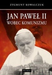 Okładka książki Jan Paweł II wobec komunizmu Zygmunt Kowalczuk