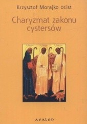 Okładka książki Charyzmat zakonu cystersów Krzysztof Morajko
