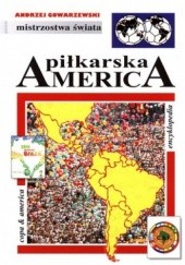 Okładka książki Piłkarska America: Encyklopedia piłkarska FUJI (tom 46) Andrzej Gowarzewski