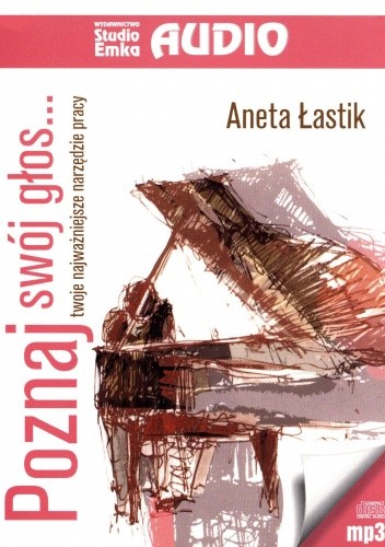 Okładka książki Poznaj swój głos...Twoje najważniejsze narzędzie pracy (CD) Aneta Łastik