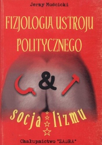 Okładka książki Fizjologia ustroju politycznego socjalizmu Jerzy Mościcki