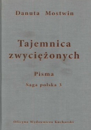 Okładka książki Tajemnica zwyciężonych. Pisma. Saga polska 3 Danuta Mostwin