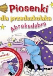 Okładka książki Piosenki dla przedszkolaka 6. Abrakadabra Danuta Zawadzka