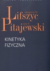 Okładka książki Kinetyka fizyczna Jewgienij M. Lifszyc, Lew P. Pitajewski