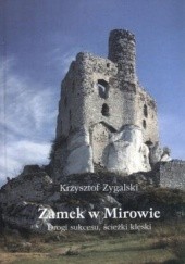 Okładka książki Zamek w Mirowie. Drogi sukcesu, ścieżki klęski Krzysztof Zygalski