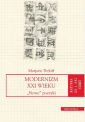 Okładka książki Modernizm XXI wieku. „Nowe” poetyki Marjorie Perloff