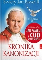 Okładka książki Kronika kanonizacji. Święty Jan Paweł II + CD Małgorzata Pabis, Mieczysław Pabis, Aleksandra Zapotoczny