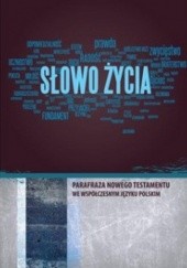 Okładka książki Słowo życia. Parafraza Nowego Testamentu we współczesnym języku polskim