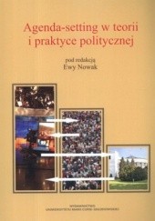 Okładka książki Agenda-setting w teorii i praktyce politycznej Ewa Nowak