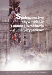 Społeczeństwo obywatelskie Lublina i Wrocławia. Studia przypadków