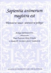 Okładka książki Sapientia animorum magistra est. Wartości w nauce - wartości w polityce
