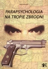 Okładka książki Parapsychologia na tropie zbrodni Adam Bourne
