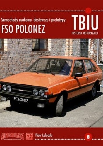 Okładka książki FSO Polonez. Samochody osobowe dostawcze i prototypy Piotr Lebioda