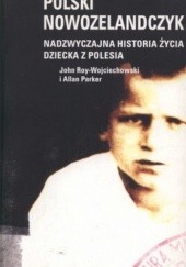 Okładka książki Polski Nowozelandczyk. Nadzwyczajna historia życia dziecka z Polesia Allan Parker, John Roy-Wojciechowski