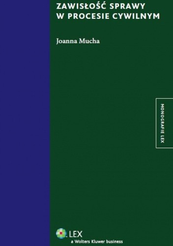 Okładka książki Zawisłość sprawy w procesie cywilnym Joanna Mucha