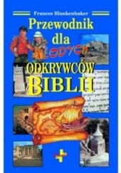 Okładka książki Przewodnik dla młodych odkrywców Biblii Frances Blankenbaker
