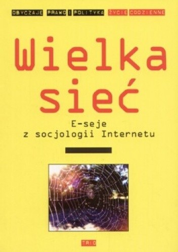 Okładka książki Wielka sieć. E-seje z socjologii Internetu Kazimierz Krzysztofek, Michał Podgórski