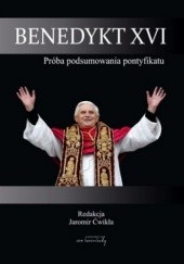 Okładka książki Benedykt XVI. Próba podsumowania pontyfikatu Jaromir Ćwikła