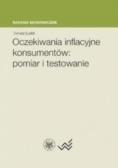 Okładka książki Oczekiwania inflancyjne konsumentów. Pomiar i testowanie Tomasz Łyziak