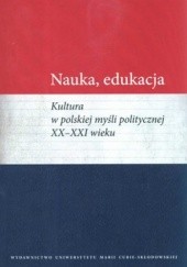 Okładka książki Nauka, edukacja. Kultura w polskiej myśli politycznej XX - XXI wieku Marcin Wichmanowski