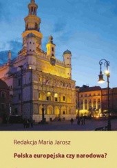 Okładka książki Polska europejska czy narodowa? Marek Jarosz
