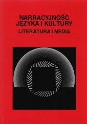 Okładka książki Narracyjność języka i kultury. Literatura i media praca zbiorowa