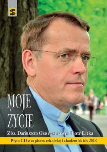 Okładka książki Moje życie + CD Piotr Litka, Dariusz Oko