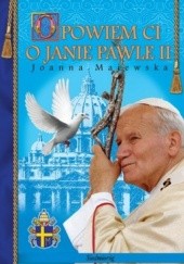 Okładka książki Opowiem Ci o Janie Pawle II Joanna Majewska