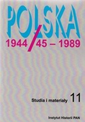 Okładka książki Polska 1944/45-1989. Studia i materiały. Tom 11 praca zbiorowa