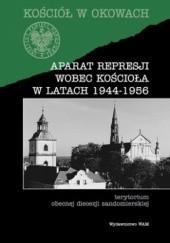Okładka książki Aparat represji wobec Kościoła w latach 1944-1956 praca zbiorowa