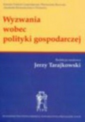 Okładka książki Wyzwania wobec polityki gospodarczej Jerzy Tarajkowski