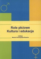 Okładka książki Role płciowe. Kultura i edukacja Mariola Chomczyńska-Rubacha